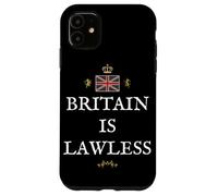 PATRIOTIC BRITISH PRIDE SUPPORTERS GREAT BRITAIN IS LAWLESS Case for iPhone 11