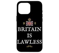 PATRIOTIC BRITISH PRIDE SUPPORTERS GREAT BRITAIN IS LAWLESS Case for iPhone 16 Pro Max