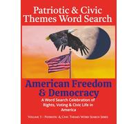 Patriotic & Civic Themes Word Search: American Freedom & Democracy: A Word Search Celebration of Rights, Voting & Civic Life in America (Patriotic & Civic Themes - Word Search Series)
