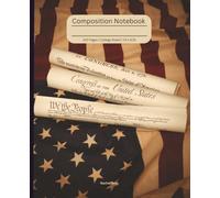 Patriotic Composition Notebook | American Flag & History Inspired | 120 pages, College Ruled, 7.5 x 9.25: Inspired by America's Founding Documents | ... | Declaration of Independence Design Notebook