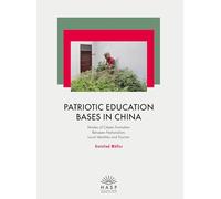 Patriotic Education Bases in China: Modes of Citizen Formation Between Nationalism, Local Identities and Tourism