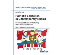 Patriotic Education in Contemporary Russia: Sociological Studies in the Making of the Post-Soviet Citizen: 168 (Soviet and Post-Soviet Politics and Society)