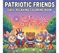 Patriotic Friends Easy and Relaxing Coloring Book: Cozy Independence Day Animal Scenes with Simple, Charming Designs for Adults, Teens, and Family Coloring Time
