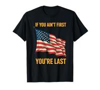 Patriotic If You Ain't First You're Last USA Flag T-Shirt