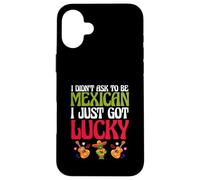 Patriotic Mexico I Didn’t Ask To Be Mexican I Just Got Lucky Case for iPhone 16 Plus