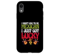 Patriotic Mexico I Didn’t Ask To Be Mexican I Just Got Lucky Case for iPhone XR