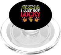 Patriotic Mexico I Didn’t Ask To Be Mexican I Just Got Lucky PopSockets PopGrip for MagSafe