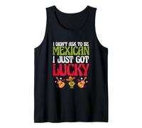 Patriotic Mexico I Didn’t Ask To Be Mexican I Just Got Lucky Tank Top