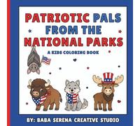 Patriotic Pals from the National Parks: A Fun and Easy Kids Coloring Book Featuring Cute American Animals, National Parks, and Patriotic Designs for Ages 4-8