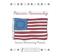 Patriotic Penmanship: Cursive Handwriting Practice - From American Founding Documents, Songs and Quotes (Liberty Workbooks: American History and Government for Kids from the Primary Sources)