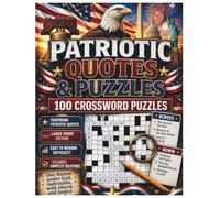 Patriotic Quotes & Puzzles: 100 Crossword Puzzles: Large Print Edition with Inspiring American Quotes (The Patriotic Puzzle Series)