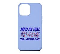 Patriotic Statement Mad As Hell 'Cuz I Love This Place Case for iPhone 12 Pro Max