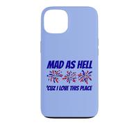 Patriotic Statement Mad As Hell 'Cuz I Love This Place Case for iPhone 13
