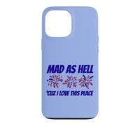 Patriotic Statement Mad As Hell 'Cuz I Love This Place Case for iPhone 13 Pro Max