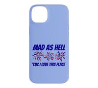 Patriotic Statement Mad As Hell 'Cuz I Love This Place Case for iPhone 14 Plus