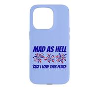 Patriotic Statement Mad As Hell 'Cuz I Love This Place Case for iPhone 15 Pro