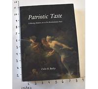 Patriotic Taste - Collecting Modern Art in Pre-Revolutionary Paris