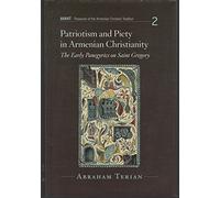 Patriotism and Piety in Armenian Ch: The Early Panegyrics on Saint Gregory: Bk. 2 (Avant)