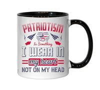Patriotism is Something I wear in My Heart not on My Head Ceramic Tea Coffee Mug Black