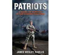Patriots: A Novel of Survival in the Coming Collapse: Surviving the Coming Collapse