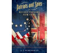 Patriots and Spies in Revolutionary New York