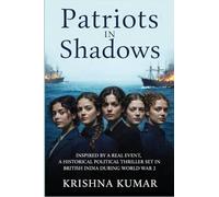 Patriots In Shadows: Inspired by a real event, a historical political thriller set in British India during World War II.