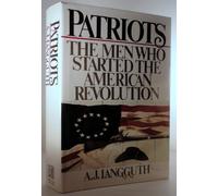 Patriots: The Men Who Started the American Revolution