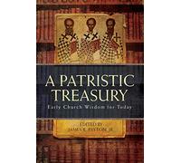 Patristic Treasury: Early Church Wisdom for Today