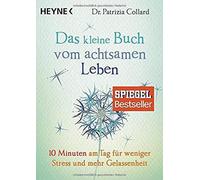 Patrizia Collar Das kleine Buch vom achtsamen Leben: 10 Minuten am T (Paperback)