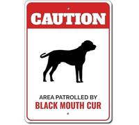 Patrolled by Black Mouth Cur Caution Sign 8"x12"