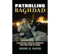 Patrolling Baghdad: A Military Police Company and the War in Iraq (Modern War Studies)