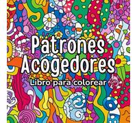 Patrones Acogedores Libro para Colorear: Perfecto para tardes de manta, té caliente y momentos creativos Incluye patrones que transmiten calma, abrigo ... del arte sencillo para todas las edades