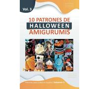 Patrones Amigurumis en español: Libros de amigurumis de crochet en español con 10 patrones de Halloween para Tejer Monstruos Tiernos (Libros de Patrones Amigurumis en español)