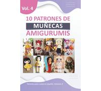 Patrones de amigurumis en español: libros para tejer amigurumis en español con 10 patrones de Muñecas Variadas amigurumis muñecos de crochet (Libros de Patrones Amigurumis en español)