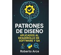 Patrones de Diseño en el Desarrollo de Software y QA: De la teoría a la práctica profesional