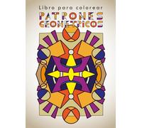 Patrones Geométricos: Libro Para Colorear