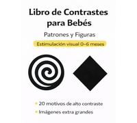 Patrones y Formas para Bebés: Libro de alto contraste en blanco y negro para estimular la visión desde los primeros meses - Ideal como regalo de ... de Contraste para Bebés de 0 a 6 Meses)