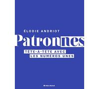 Patronnes: Tête-à-tête avec les numéros unes