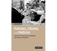 Patrons, Clients and Policies: Patterns of Democratic Accountability and Political Competition