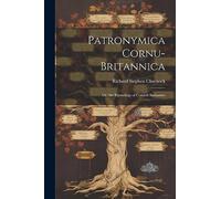 Patronymica Cornu-Britannica: Or, the Etymology of Cornish Surnames