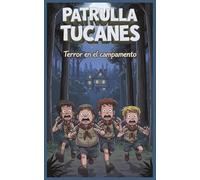 Patrulla Tucanes: Terror en el campamento
