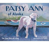 Patsy Ann of Alaska: The True Story of a Dog (PAWS IV)