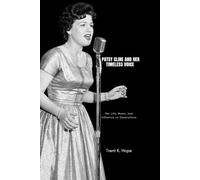 PATSY CLINE AND HER TIMELESS VOICE: Her Life, Music, and Influence on Generations