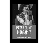 PATSY CLINE BIOGRAPHY: Honoring a Legacy 61 Years Later (The Impact Series: Music, Sports, and Business Visionaries)