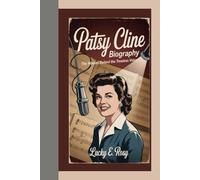 PATSY CLINE BIOGRAPHY: THE WOMAN BEHIND THE TIMELESS VOICE