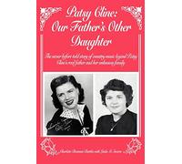 PATSY CLINE: OUR FATHER'S OTHER DAUGHTER: The never before told story of country music legend Patsy Cline's real father and her unknown family