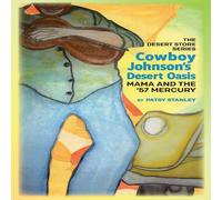 Patsy Stanley Cowboy Johnson's Desert Oasis Mama & the 57' Mercury Hardcover Book Patsy Stanley Multicolor