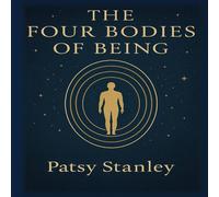 Patsy Stanley The Four Bodies of Being Paperback Book Patsy Stanley Multicolor