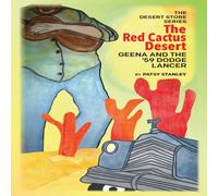 Patsy Stanley The Red Cactus Desert Geena & the '59 Dodge Lancer: Geena and Patsy Stanley Multicolor