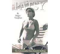 Patsy: The Indomitable Patsy Kenedy Bolling